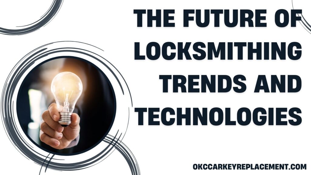 The Future of Locksmithing Trends and Technologies