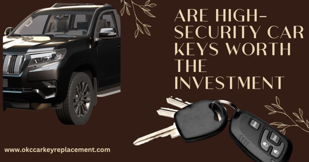 Are High-Security Car Keys Worth the Investment