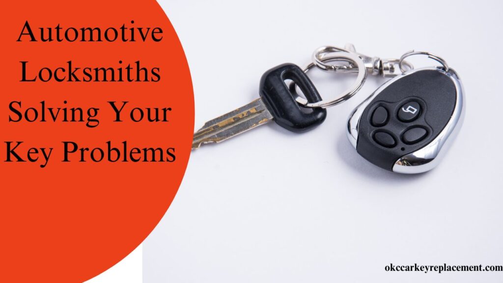 Automotive Locksmiths Solving Your Key Problems